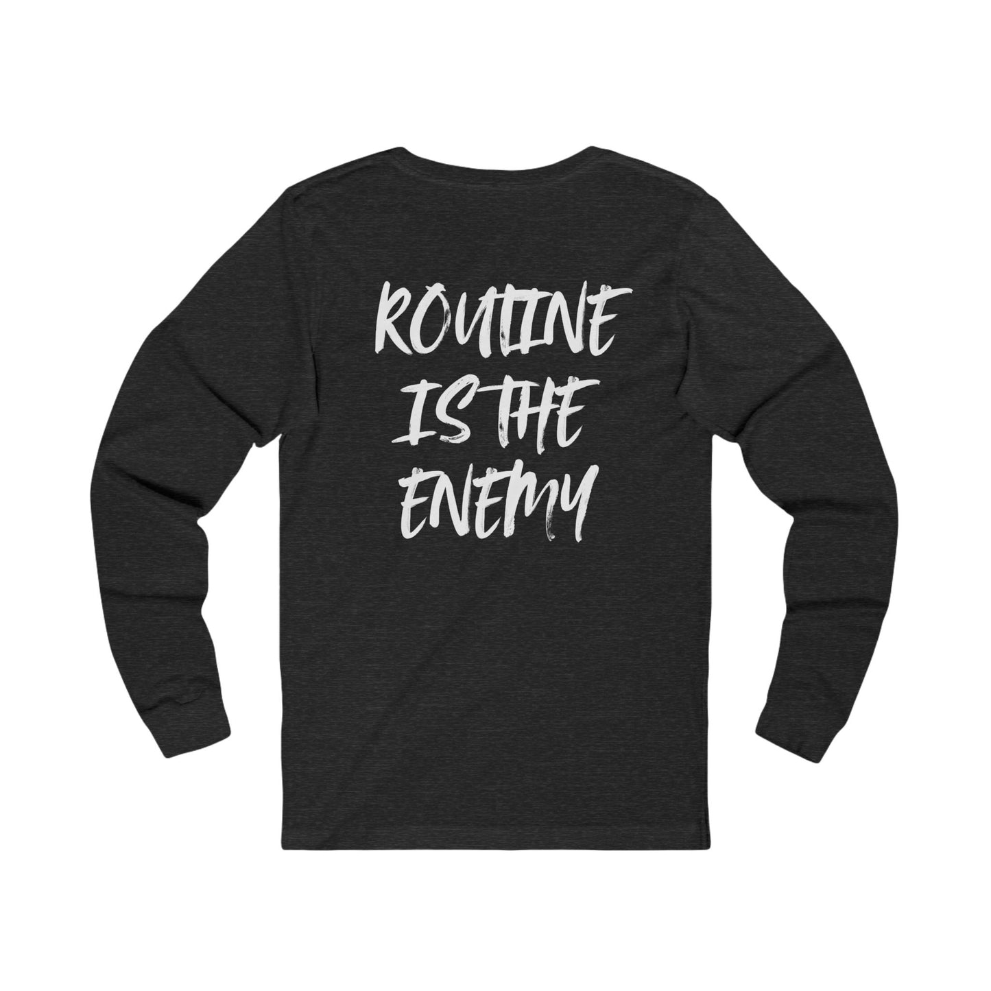 Routine Is The Enemy Unisex Long Sleeve Tee