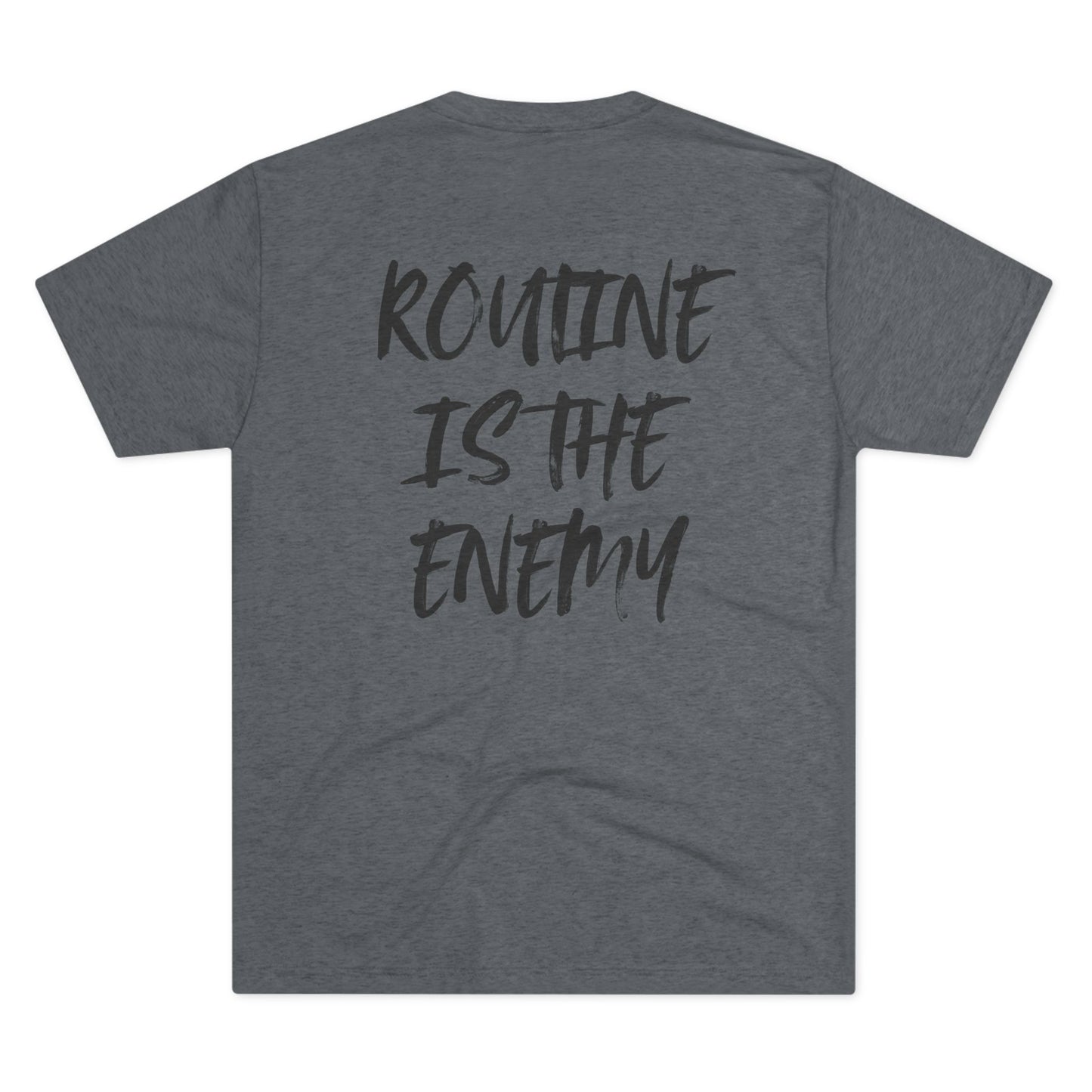 Routine Is The Enemy  Unisex Crew Tee