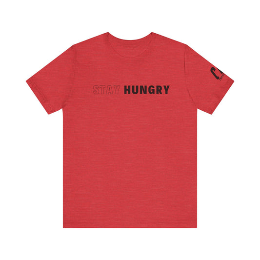 Stay Hungry T-Shirt
