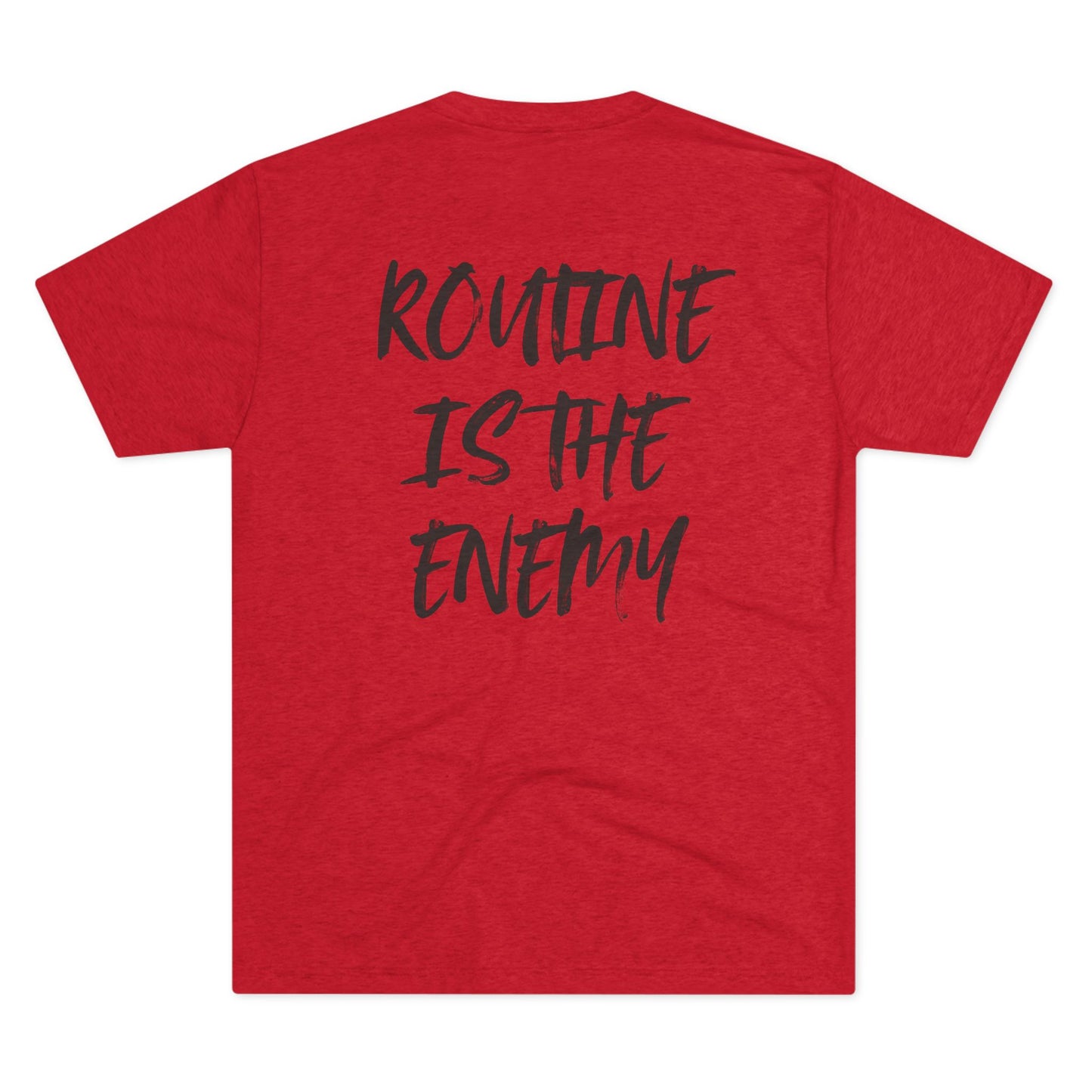 Routine Is The Enemy  Unisex Crew Tee