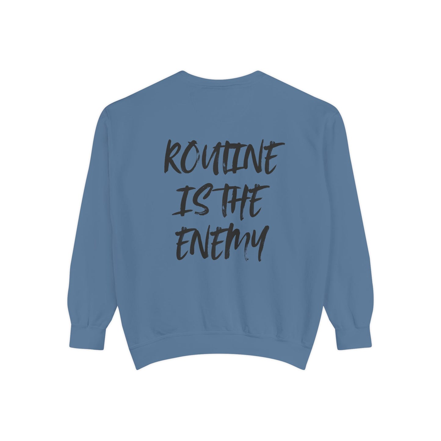 Routine Is The Enemy Unisex Sweatshirt