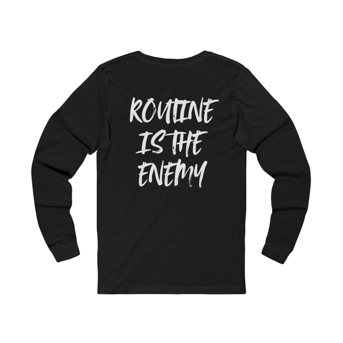 Routine Is The Enemy Unisex Long Sleeve Tee