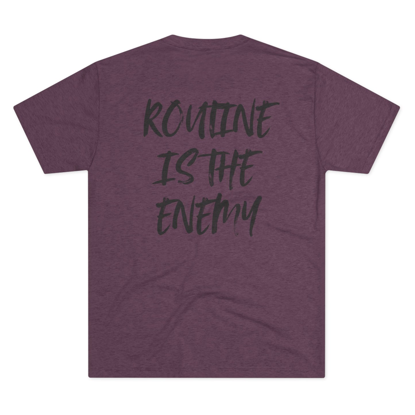 Routine Is The Enemy  Unisex Crew Tee